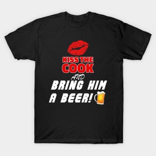 Kiss The Cook and Bring Him A Beer T-Shirt